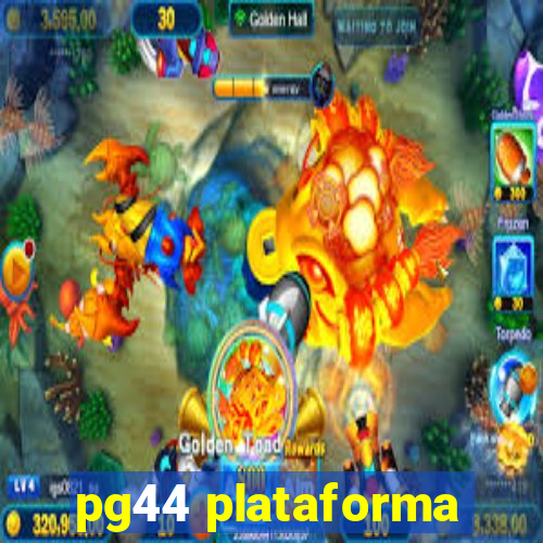 pg44 plataforma